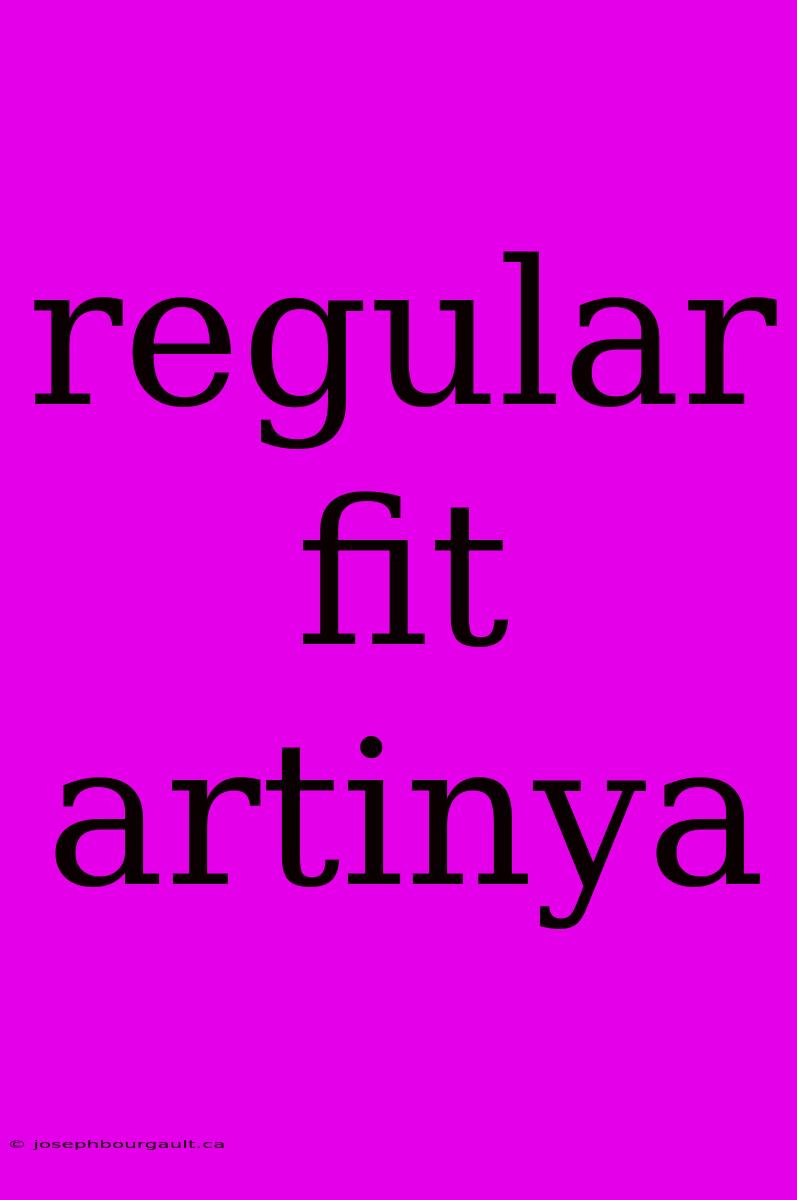 Regular Fit Artinya