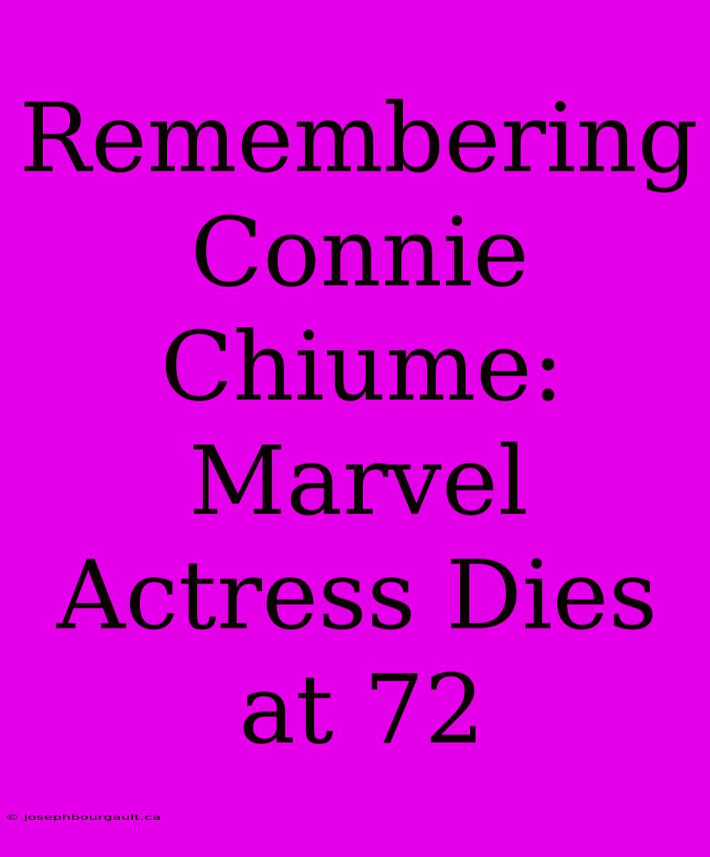 Remembering Connie Chiume: Marvel Actress Dies At 72