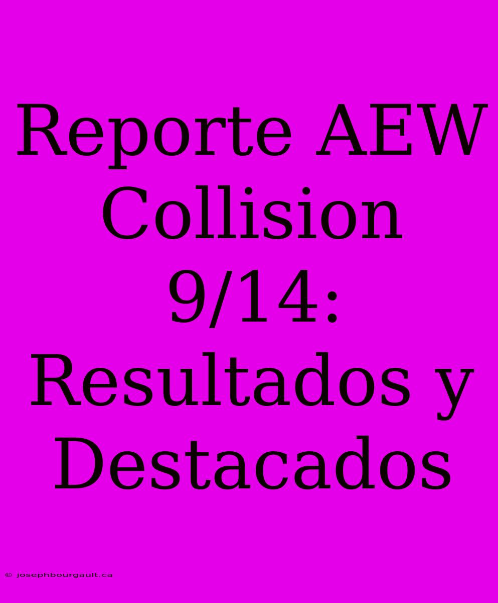 Reporte AEW Collision 9/14: Resultados Y Destacados