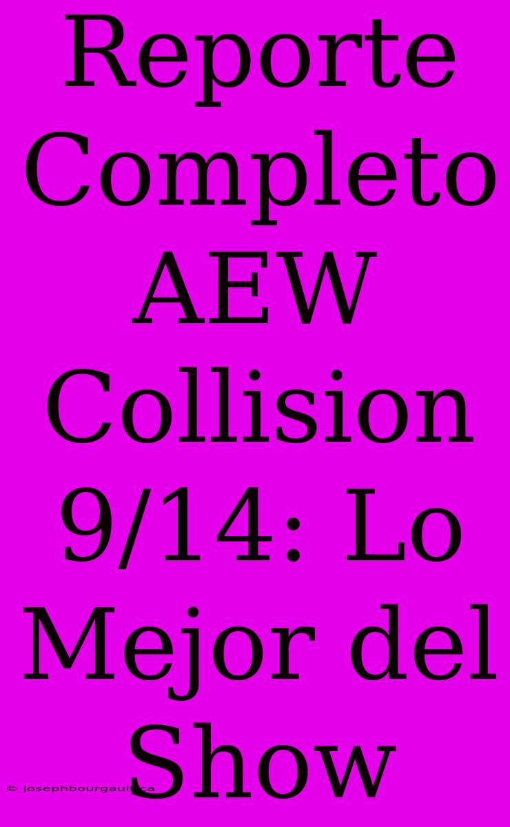 Reporte Completo AEW Collision 9/14: Lo Mejor Del Show