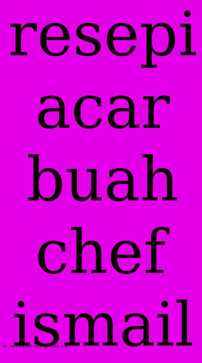 Resepi Acar Buah Chef Ismail