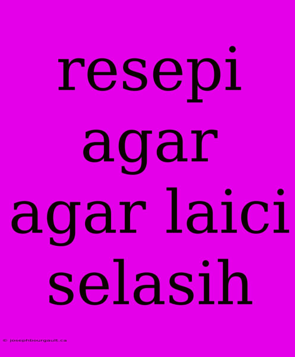 Resepi Agar Agar Laici Selasih