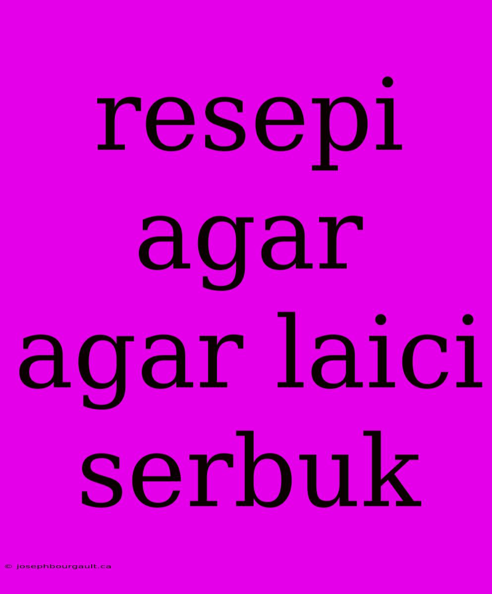 Resepi Agar Agar Laici Serbuk