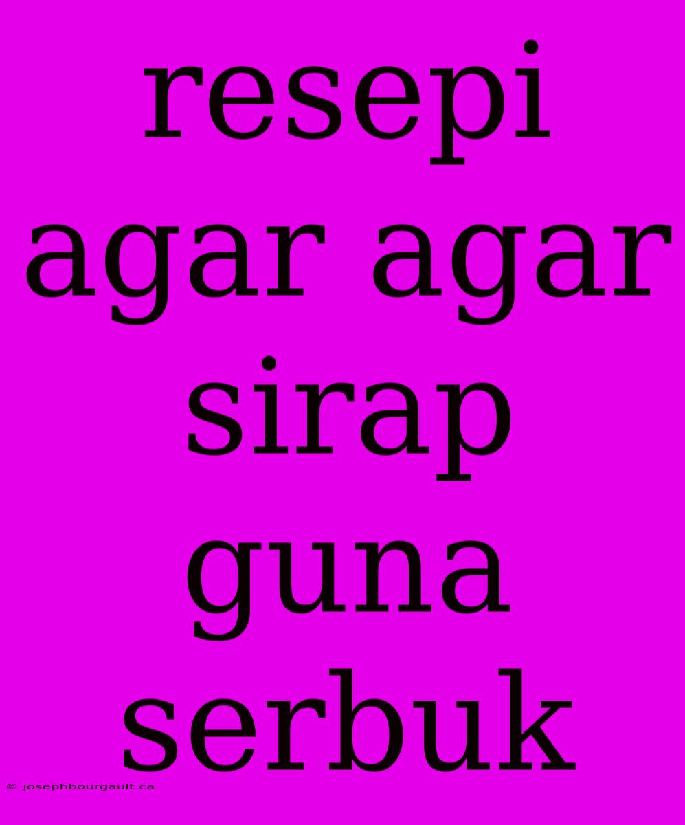 Resepi Agar Agar Sirap Guna Serbuk