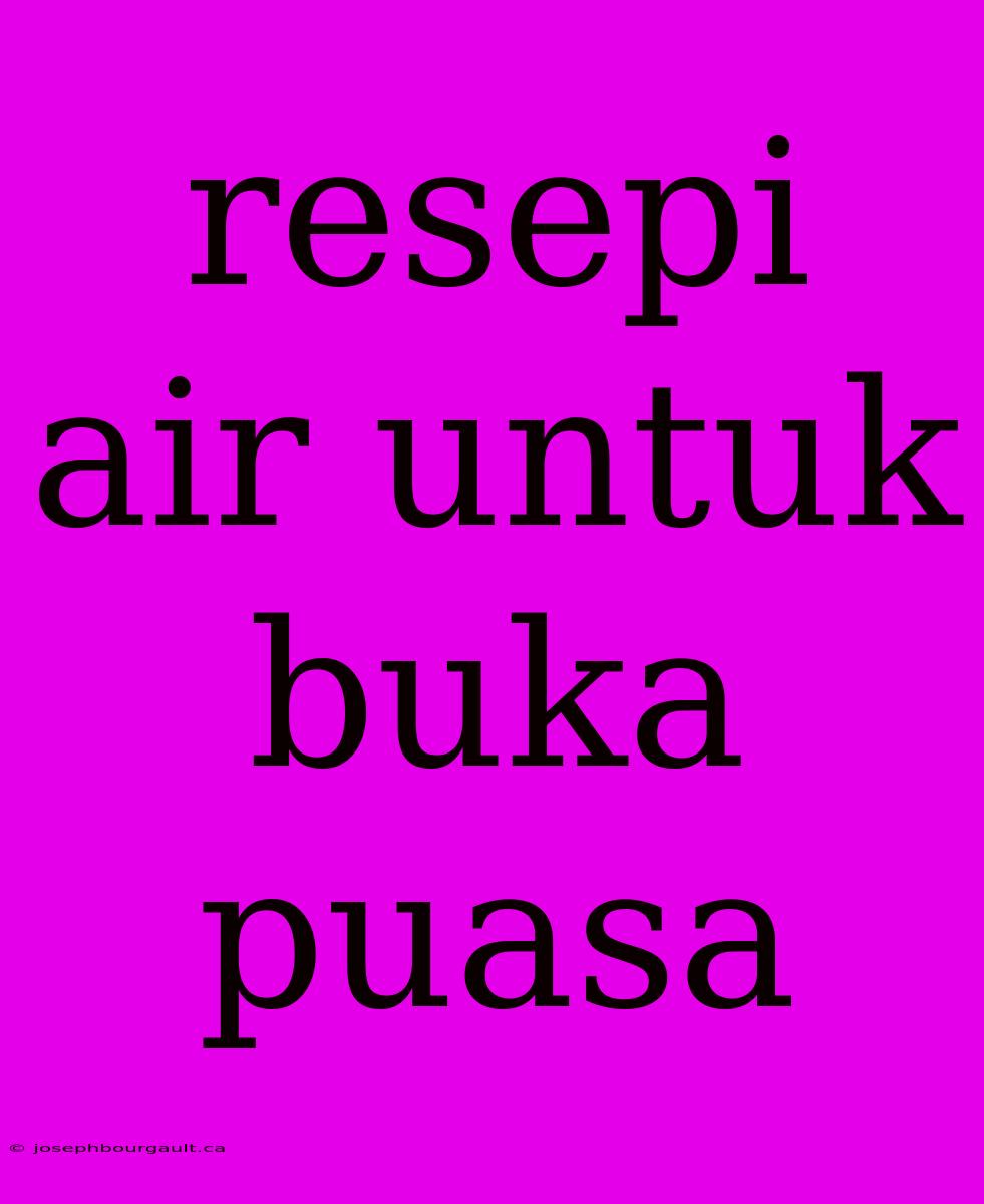 Resepi Air Untuk Buka Puasa