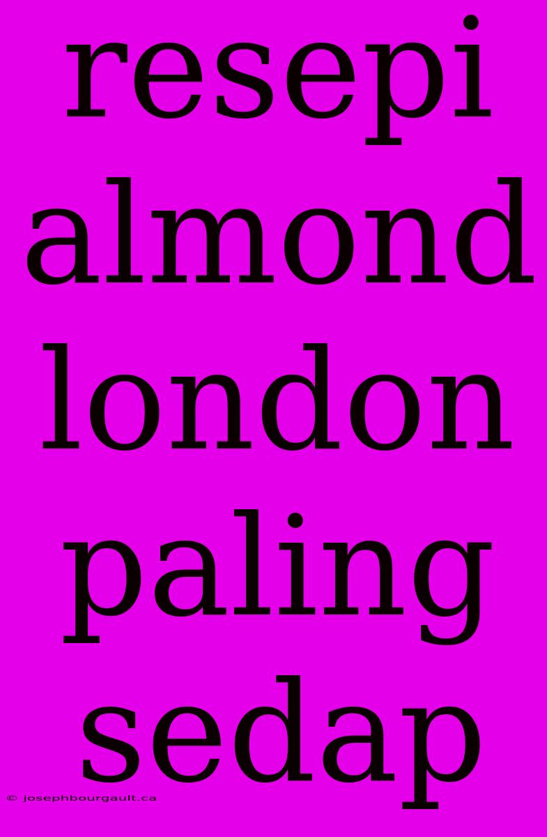 Resepi Almond London Paling Sedap