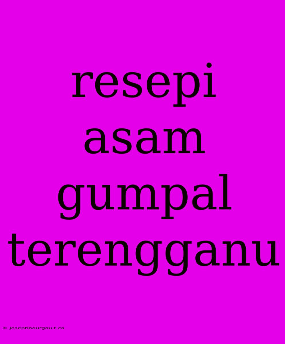 Resepi Asam Gumpal Terengganu