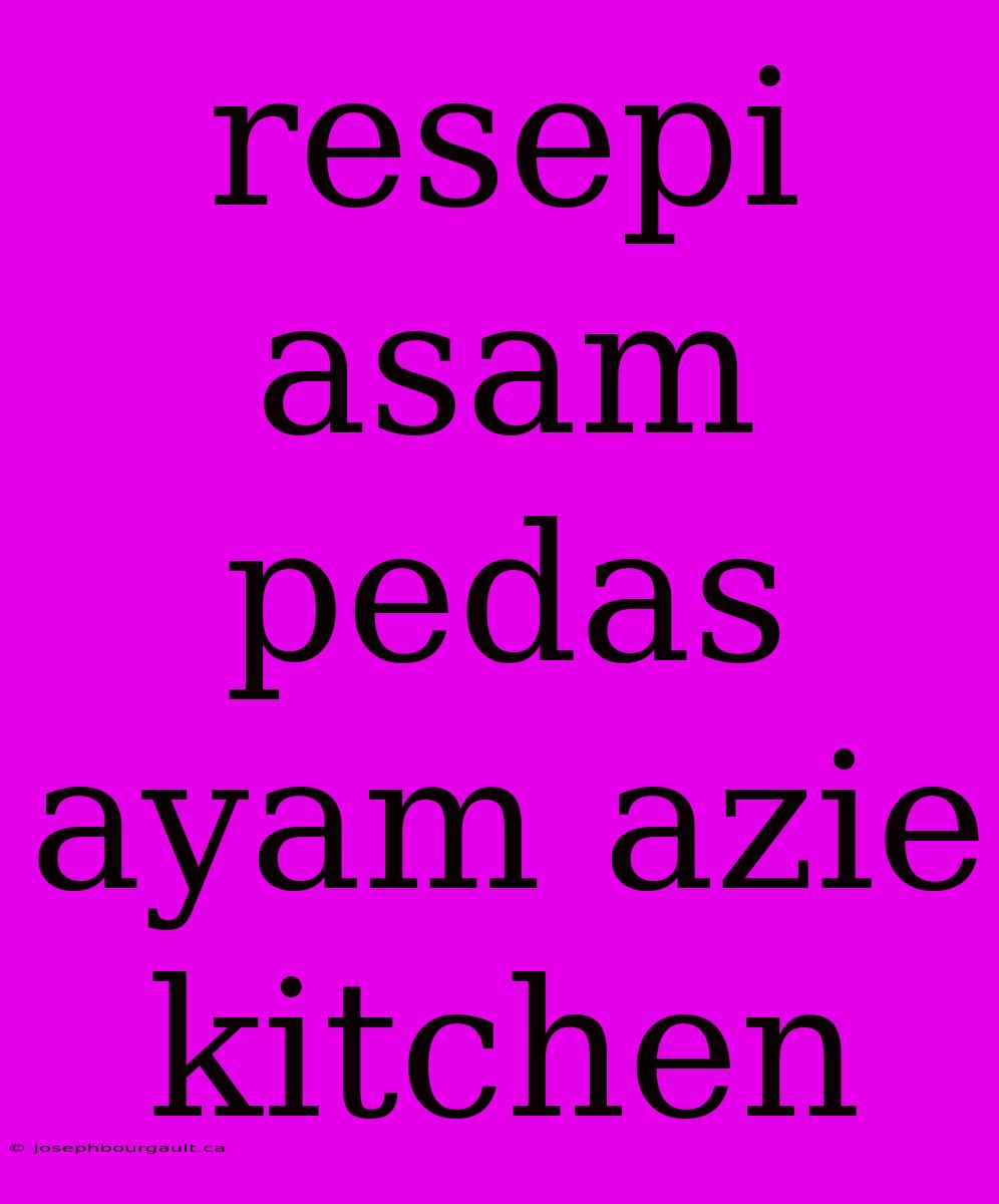 Resepi Asam Pedas Ayam Azie Kitchen