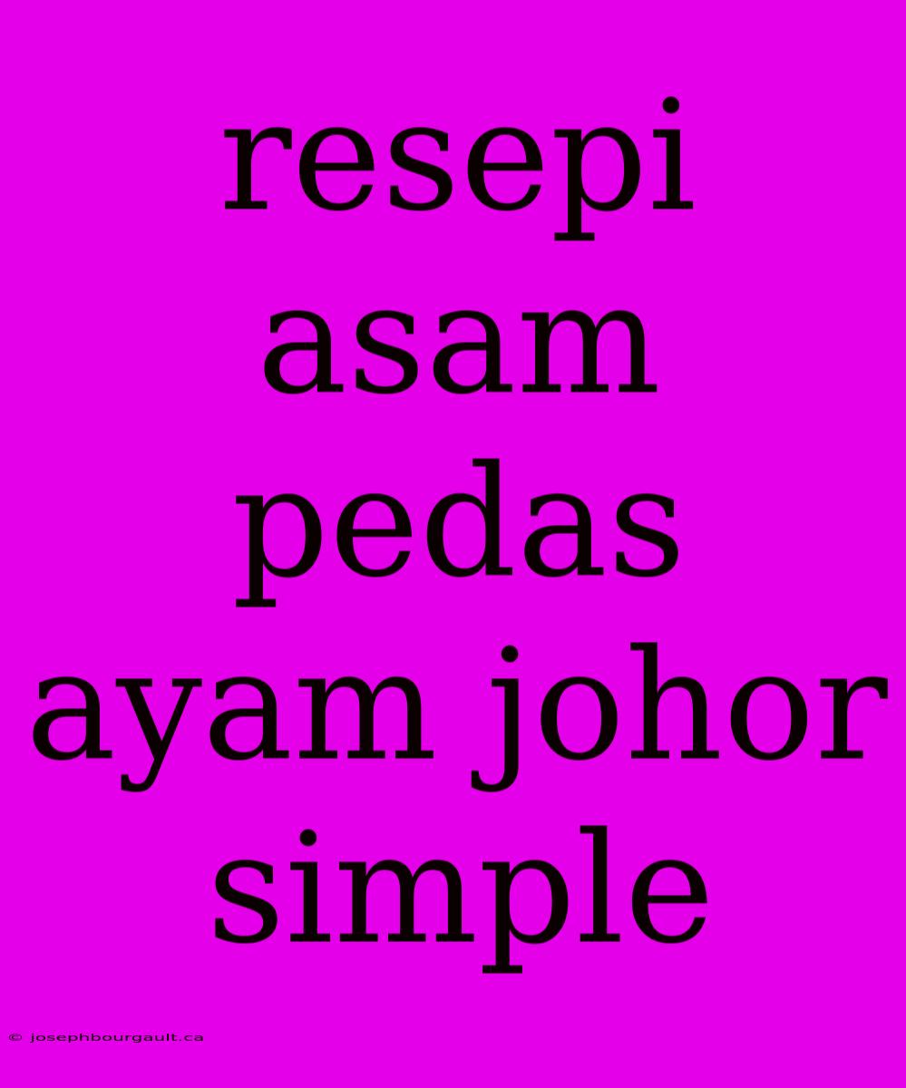 Resepi Asam Pedas Ayam Johor Simple