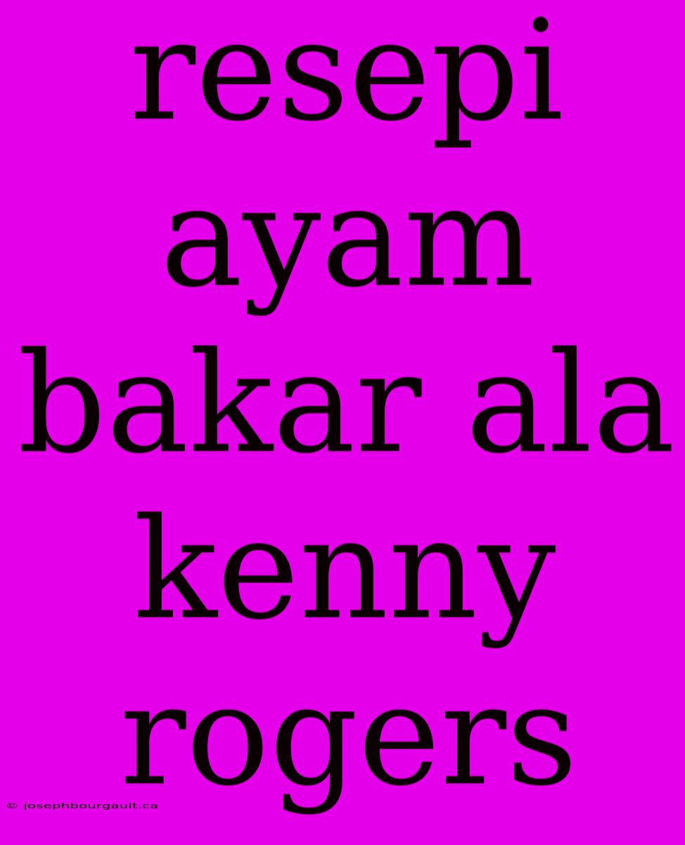 Resepi Ayam Bakar Ala Kenny Rogers