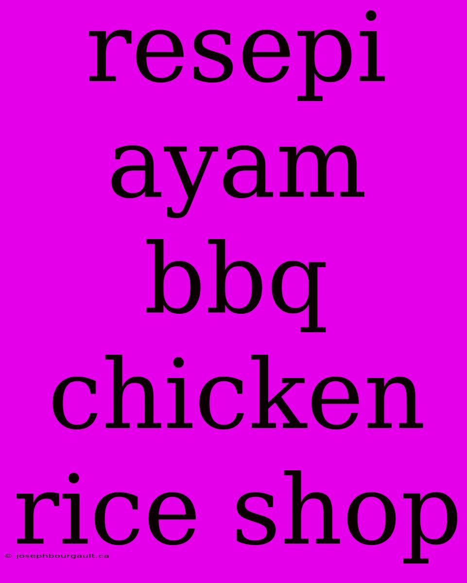 Resepi Ayam Bbq Chicken Rice Shop