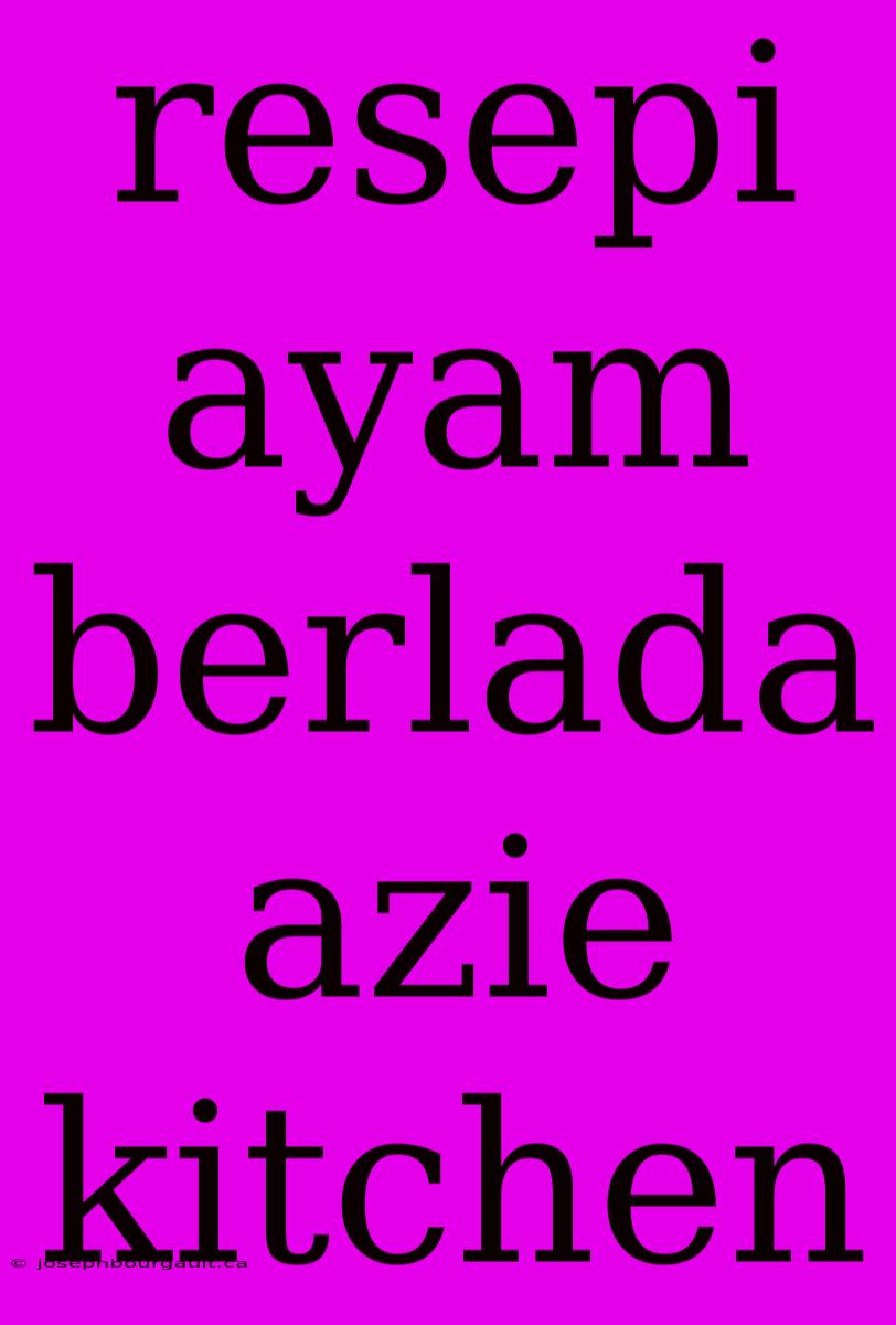 Resepi Ayam Berlada Azie Kitchen