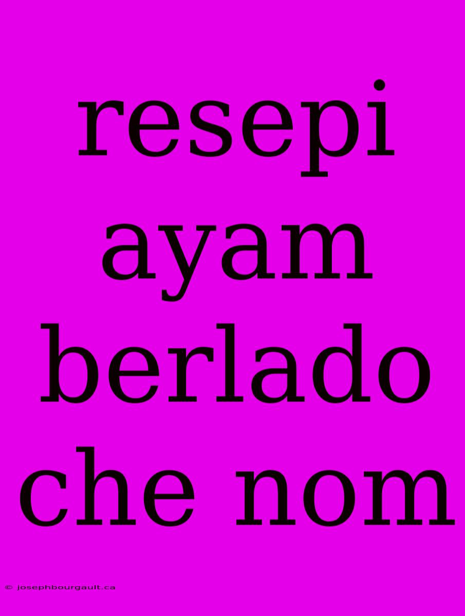 Resepi Ayam Berlado Che Nom