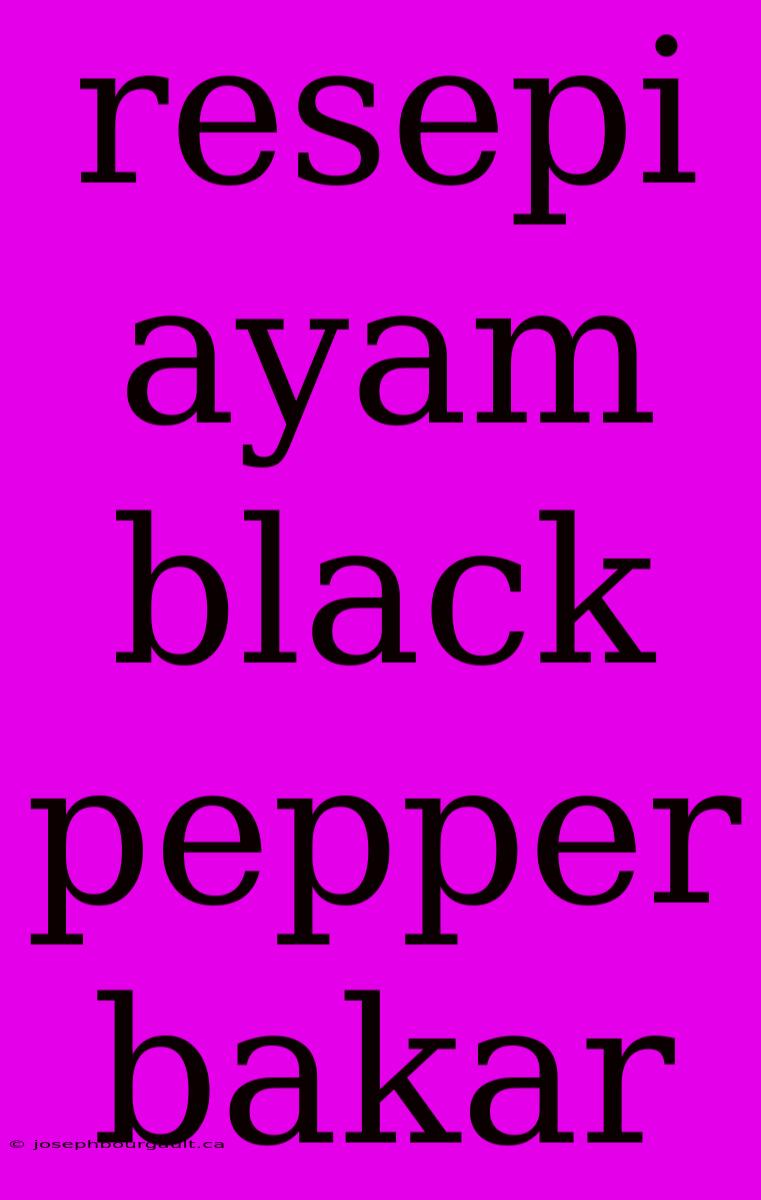 Resepi Ayam Black Pepper Bakar