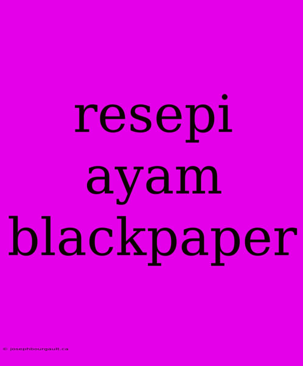 Resepi Ayam Blackpaper