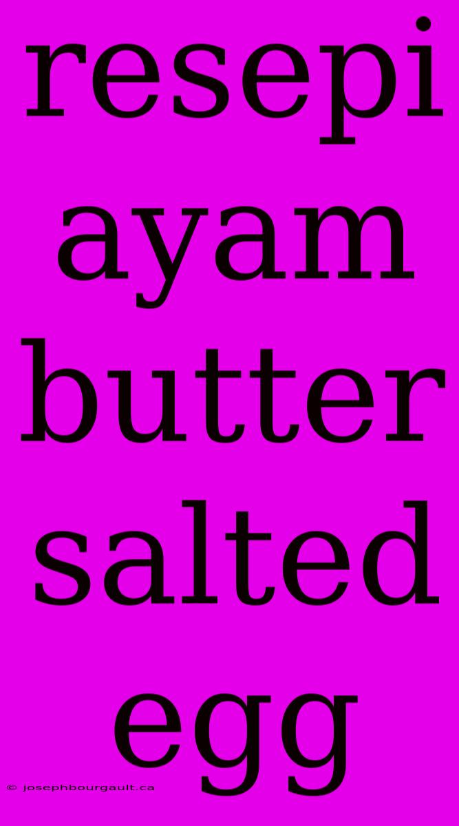 Resepi Ayam Butter Salted Egg