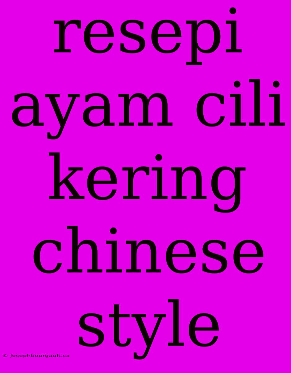 Resepi Ayam Cili Kering Chinese Style