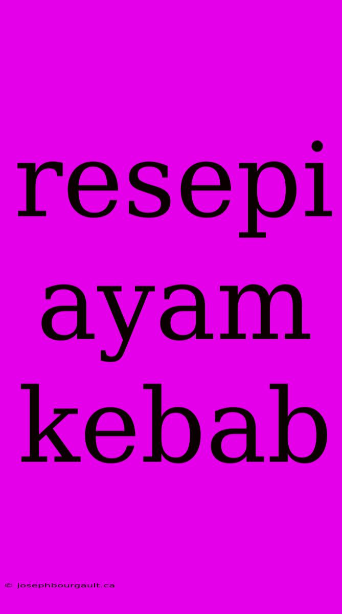 Resepi Ayam Kebab