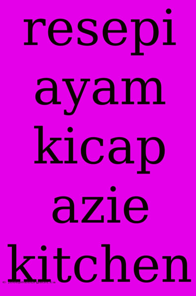 Resepi Ayam Kicap Azie Kitchen