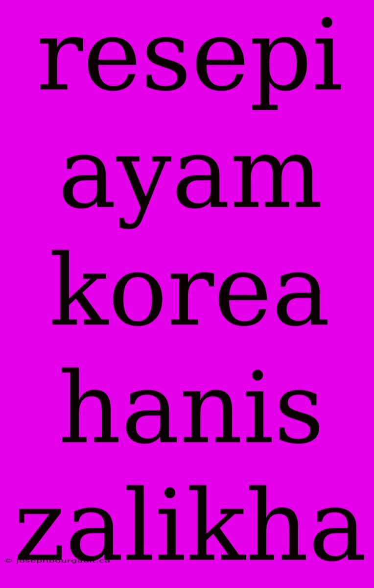 Resepi Ayam Korea Hanis Zalikha