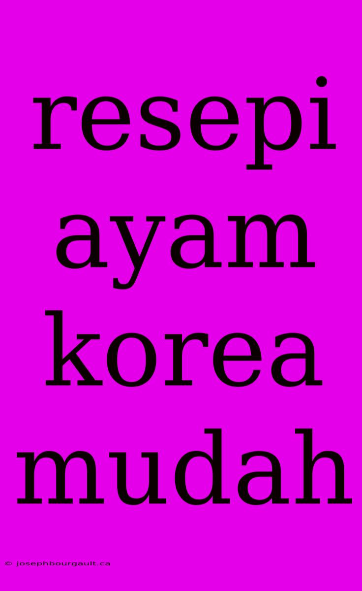 Resepi Ayam Korea Mudah