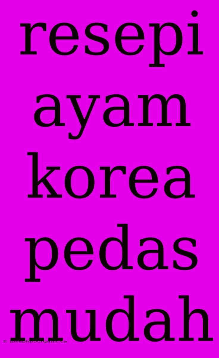 Resepi Ayam Korea Pedas Mudah