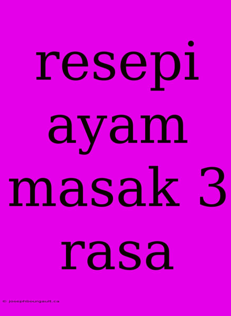 Resepi Ayam Masak 3 Rasa