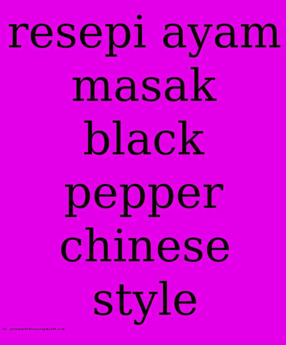 Resepi Ayam Masak Black Pepper Chinese Style