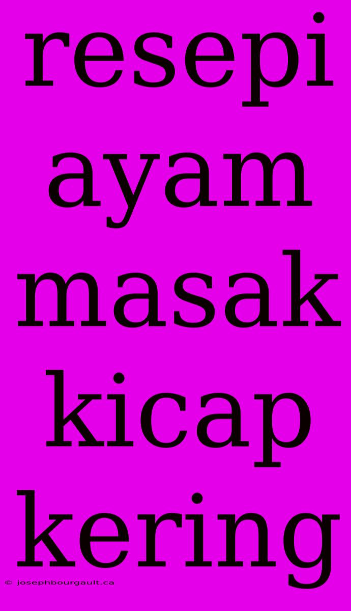 Resepi Ayam Masak Kicap Kering