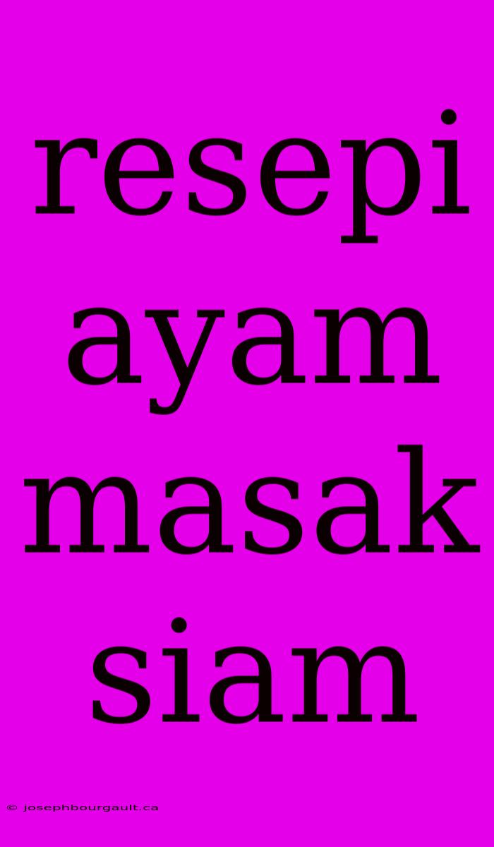 Resepi Ayam Masak Siam