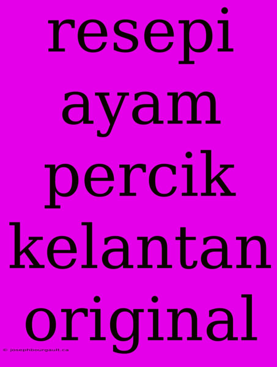 Resepi Ayam Percik Kelantan Original