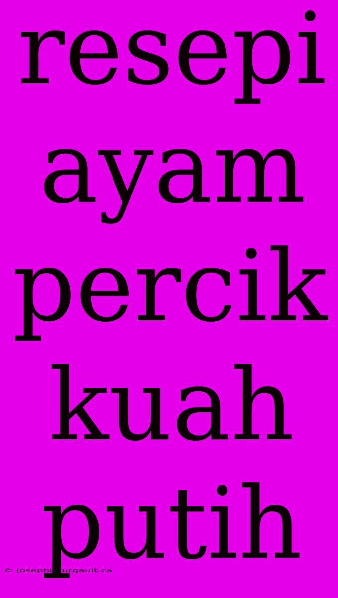 Resepi Ayam Percik Kuah Putih