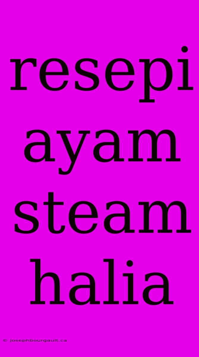 Resepi Ayam Steam Halia