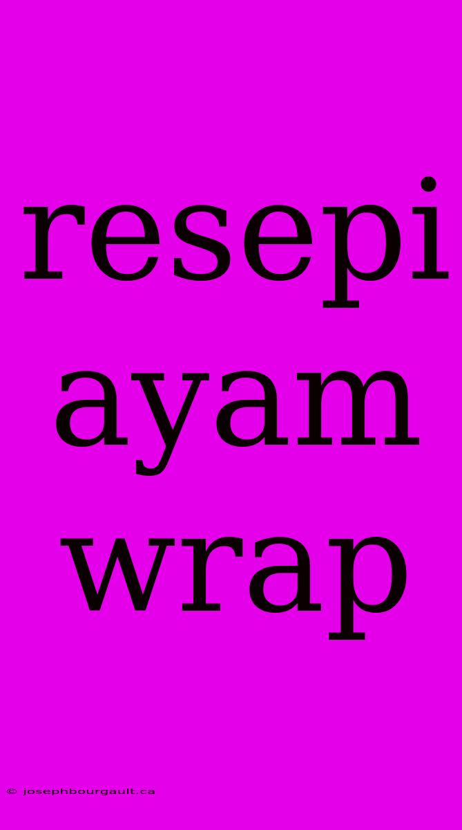 Resepi Ayam Wrap