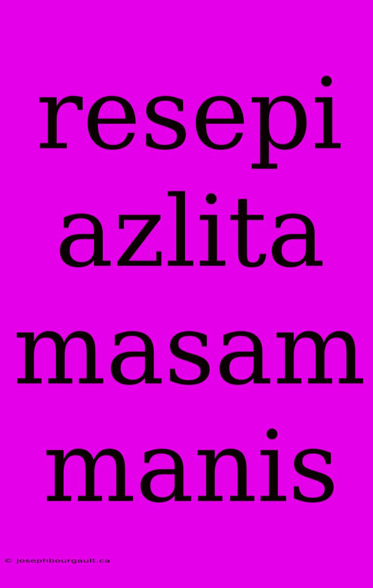 Resepi Azlita Masam Manis