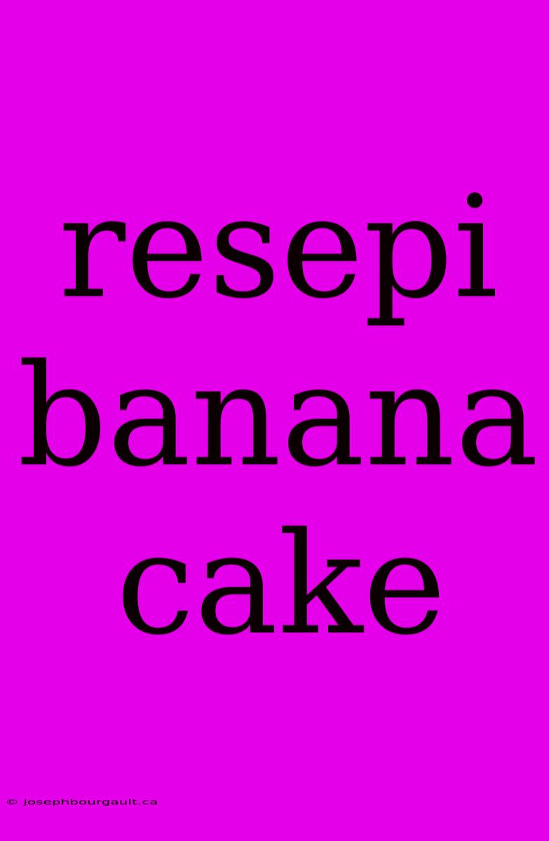 Resepi Banana Cake