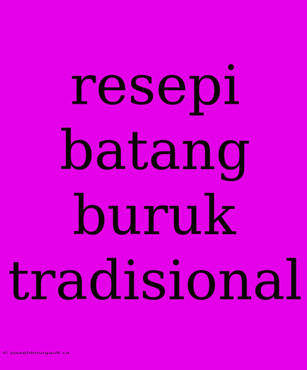 Resepi Batang Buruk Tradisional