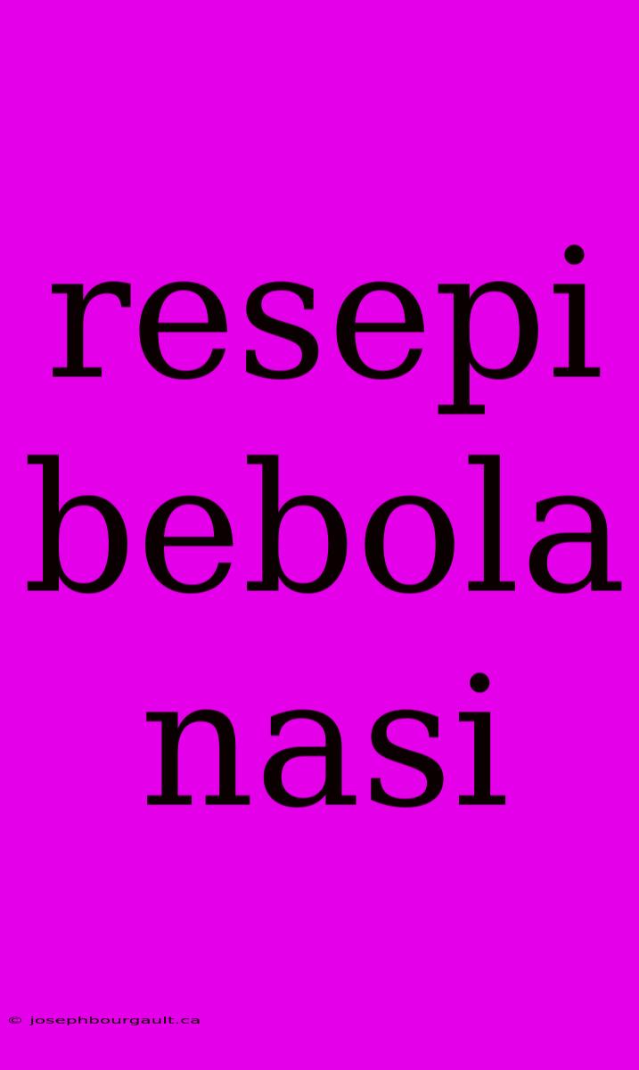 Resepi Bebola Nasi