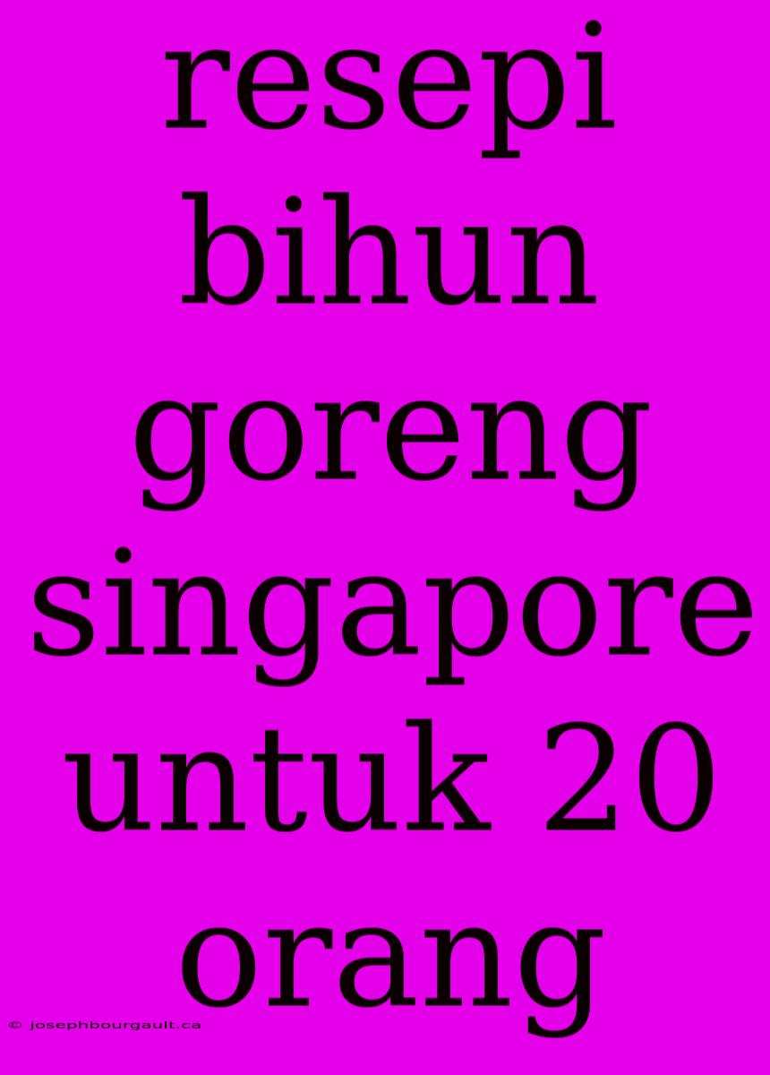 Resepi Bihun Goreng Singapore Untuk 20 Orang