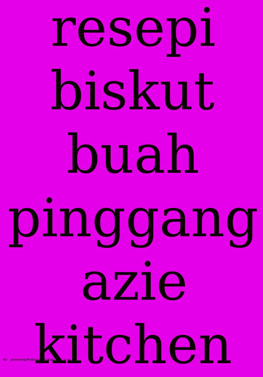 Resepi Biskut Buah Pinggang Azie Kitchen