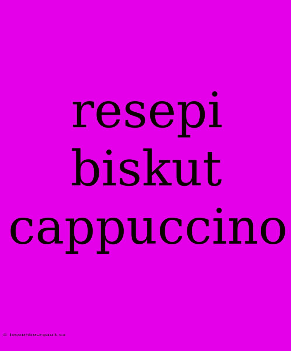 Resepi Biskut Cappuccino