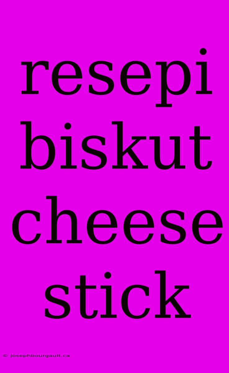 Resepi Biskut Cheese Stick