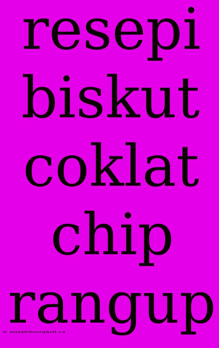 Resepi Biskut Coklat Chip Rangup