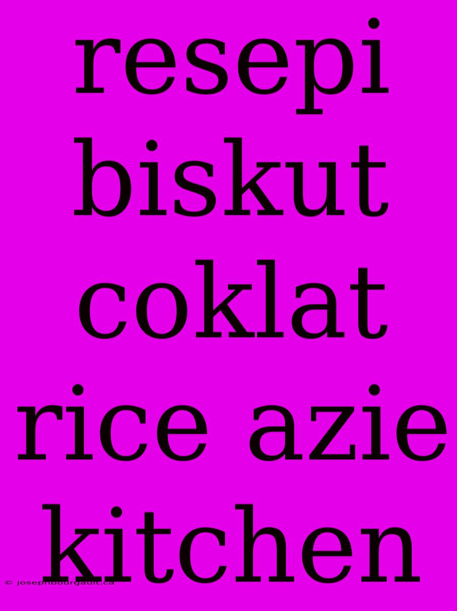 Resepi Biskut Coklat Rice Azie Kitchen