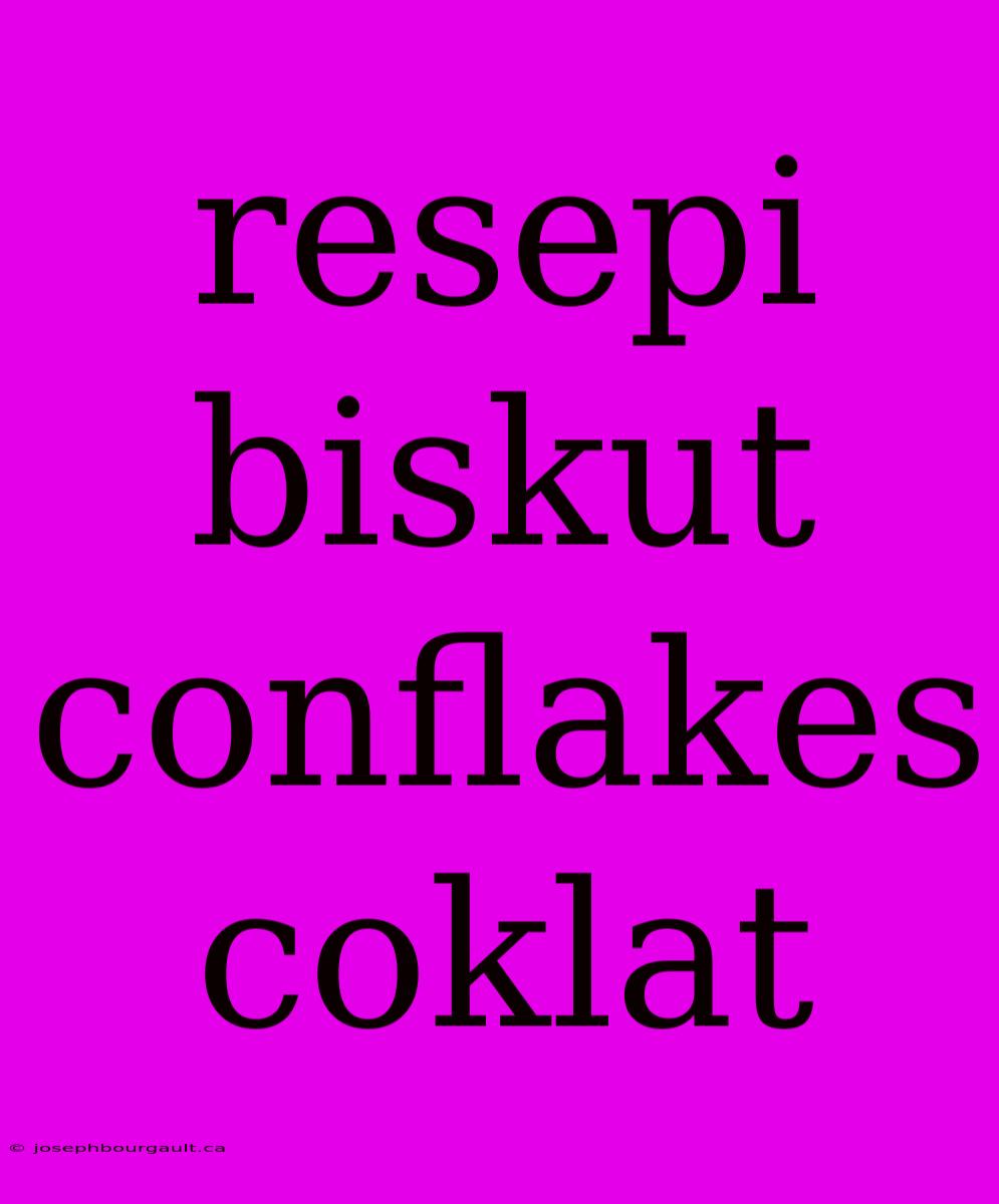 Resepi Biskut Conflakes Coklat