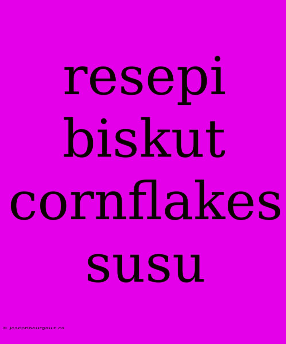 Resepi Biskut Cornflakes Susu