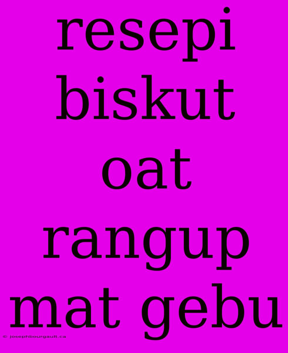 Resepi Biskut Oat Rangup Mat Gebu