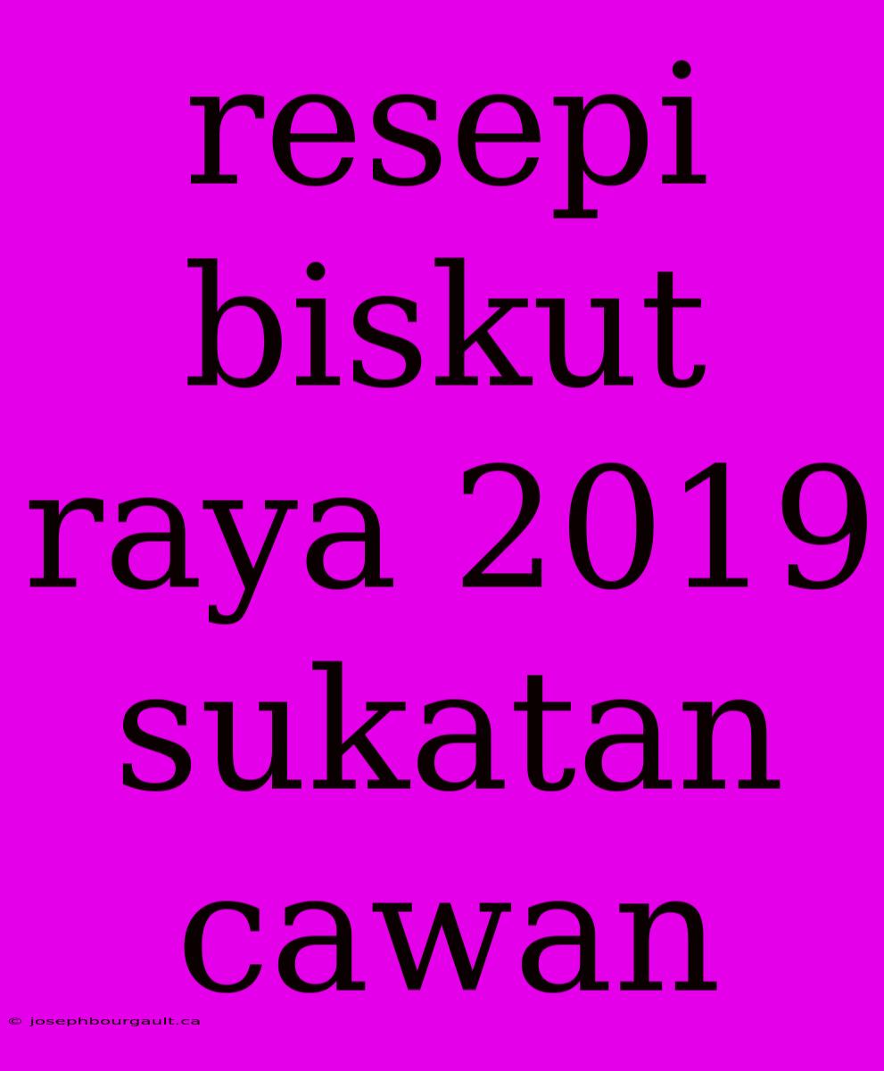 Resepi Biskut Raya 2019 Sukatan Cawan