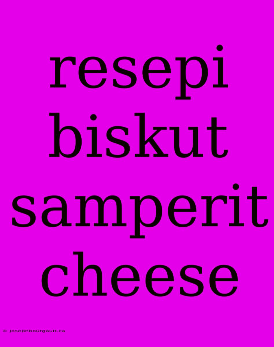 Resepi Biskut Samperit Cheese