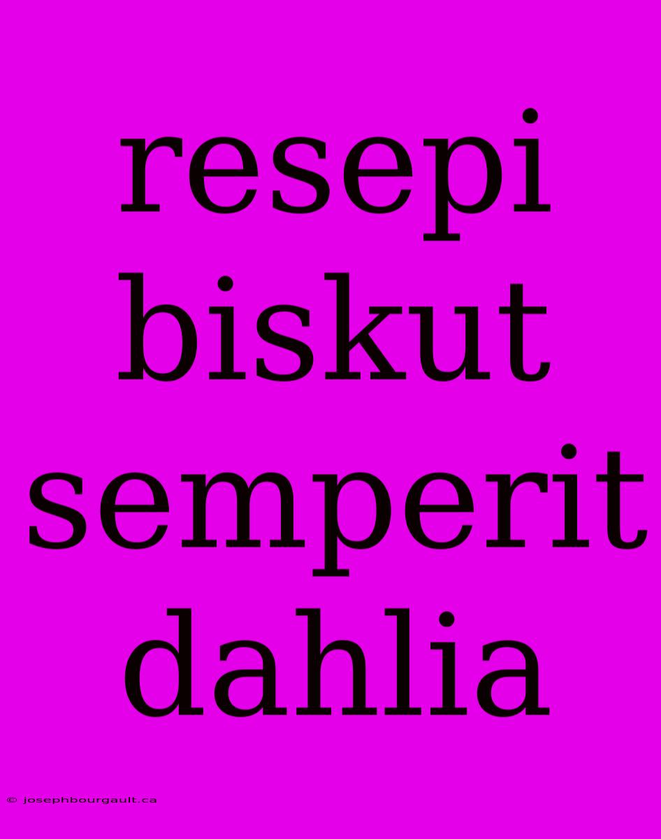 Resepi Biskut Semperit Dahlia